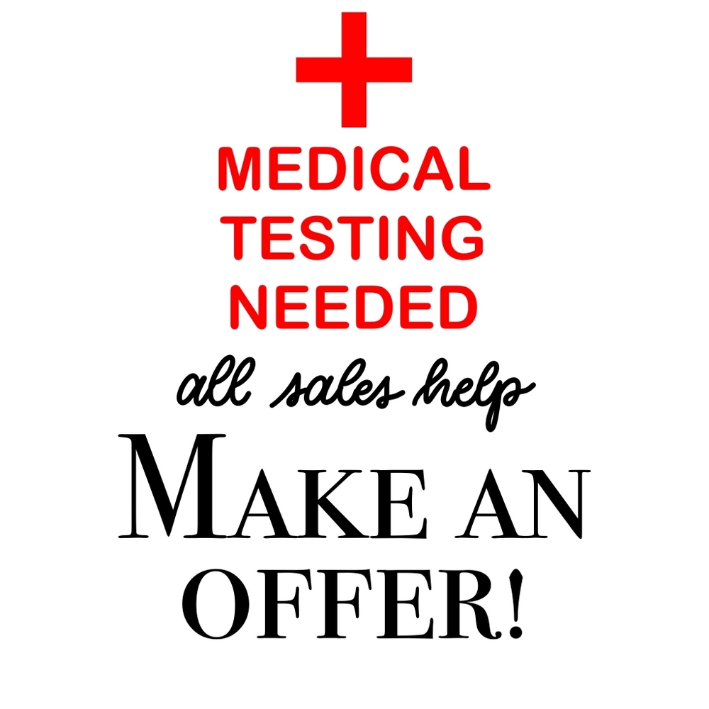 Medical Testing Needed - Heart Procedure Monday! Make Offers Every Bit Helps!!